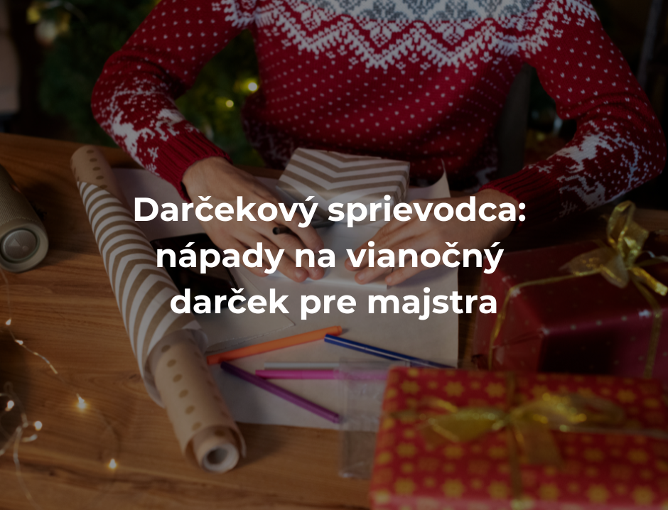 Darčekový sprievodca: nápady na vianočný darček pre majstra