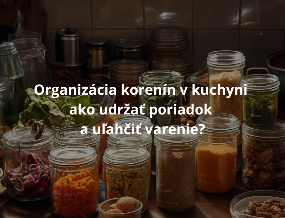 Organizácia korenín v kuchyni – ako udržať poriadok a uľahčiť varenie?