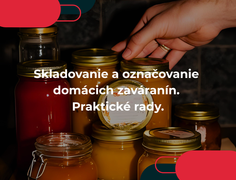 Skladovanie a označovanie domácich zaváranín. Praktické rady.