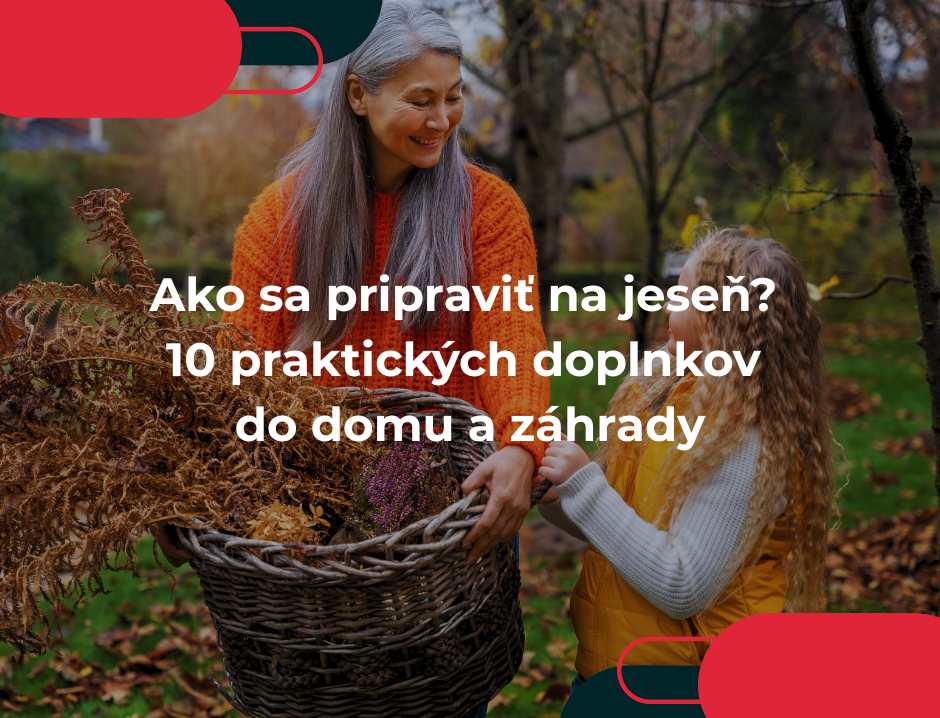 Ako sa pripraviť na jeseň? 10 praktických doplnkov do domu a záhrady