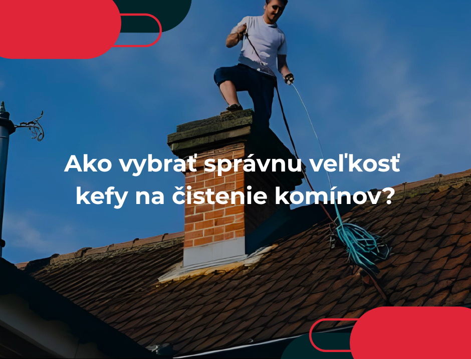Ako vybrať správnu veľkosť kefy na čistenie komínov?