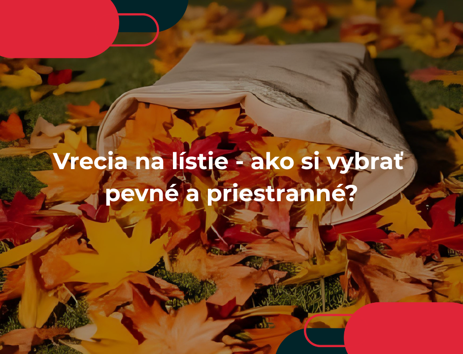 Vrecia na lístie - ako si vybrať pevné a priestranné?