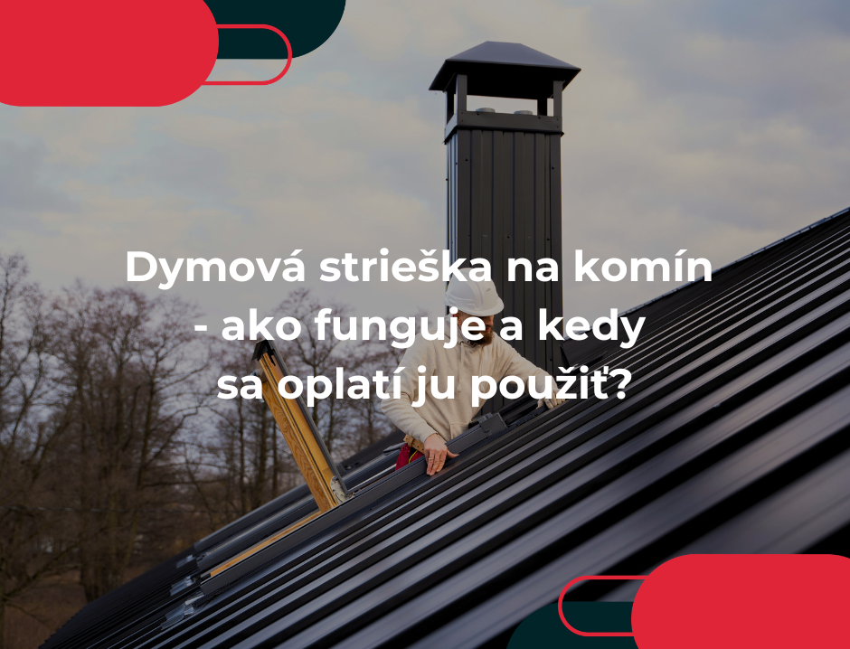 Dymová strieška na komín - ako funguje a kedy sa oplatí ju použiť?