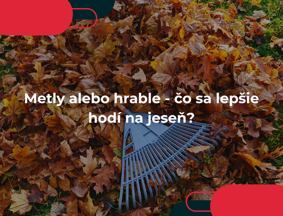 Metly alebo hrable - čo sa lepšie hodí na jeseň?