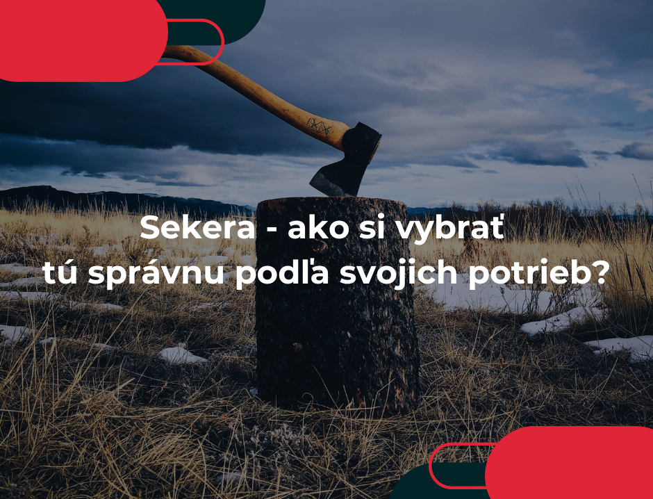 Sekera - ako si vybrať tú správnu podľa svojich potrieb?