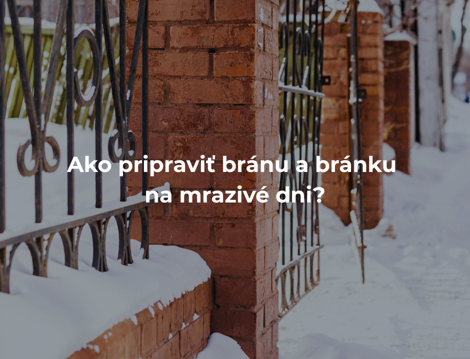Ako pripraviť bránu a bránku na mrazivé dni?